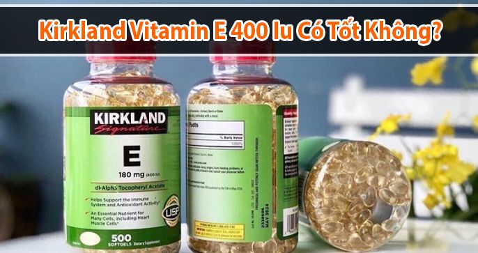Mỗi ngày uống kirkland vitamin e 400 iu có tốt hay không?