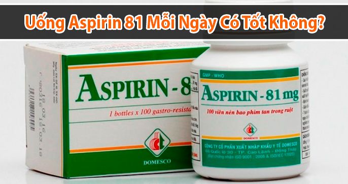 Uống Aspirin 81 mỗi ngày có tốt không? Lợi ích và rủi ro