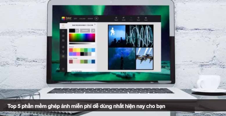 Top 5 phần mềm ghép ảnh miễn phí dễ dùng nhất hiện nay cho bạn