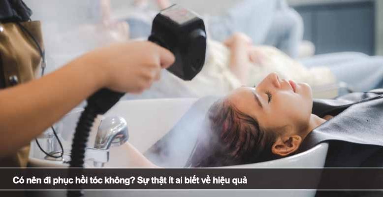 Có nên đi phục hồi tóc không? Sự thật ít ai biết về hiệu quả