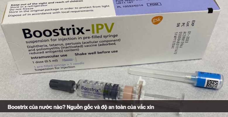 Boostrix của nước nào? Nguồn gốc, công dụng và độ an toàn vắc xin