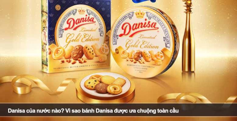 Danisa của nước nào? Vì sao bánh Danisa được ưa chuộng toàn cầu