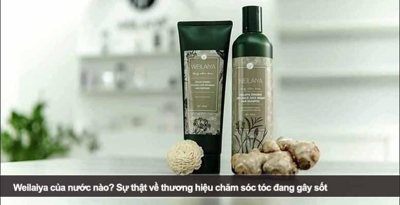 Weilaiya của nước nào? Sự thật về thương hiệu chăm sóc tóc đang gây sốt