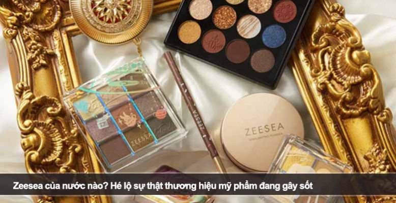 Zeesea của nước nào? Hé lộ sự thật thương hiệu mỹ phẩm đang gây sốt