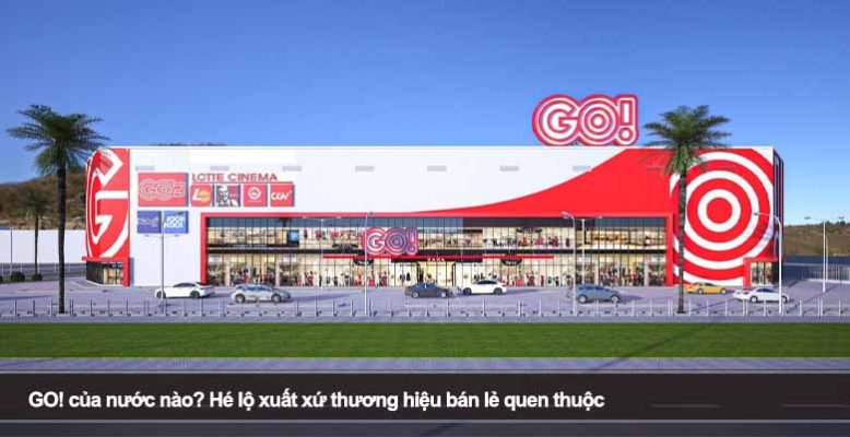 GO! của nước nào? Hé lộ xuất xứ thương hiệu bán lẻ quen thuộc