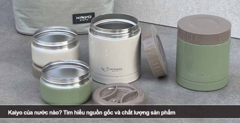 Kaiyo của nước nào? Tìm hiểu nguồn gốc và chất lượng sản phẩm