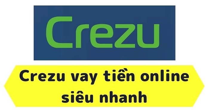 Crezu là gì? Hướng dẫn vay tiền Crezu thành công nhanh chóng