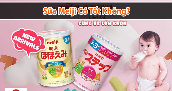 Sữa Meiji có tốt không? Gồm những loại nào? Giá bao nhiêu?