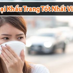 Bạn có biết đâu là loại khẩu trang tốt nhất Việt Nam hiện nay