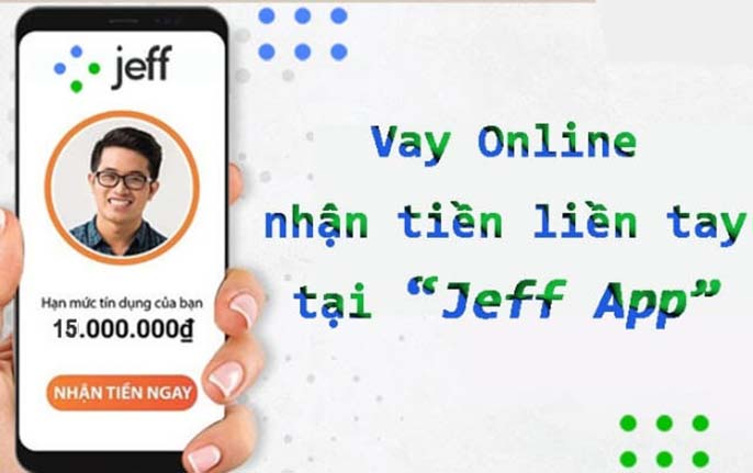 Vay tiền Jeff có uy tín không? Đơn vị cung cấp những hình thức vay nào?