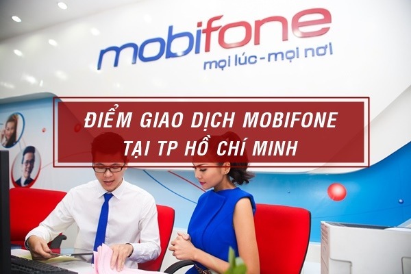 Danh sách cửa hàng MobiFone TPHCM hỗ trợ những gì