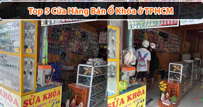 Top 5 cửa hàng bán ổ khóa ở TPHCM uy tín nhất