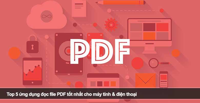 Top 5 ứng dụng đọc file PDF tốt nhất cho máy tính & điện thoại