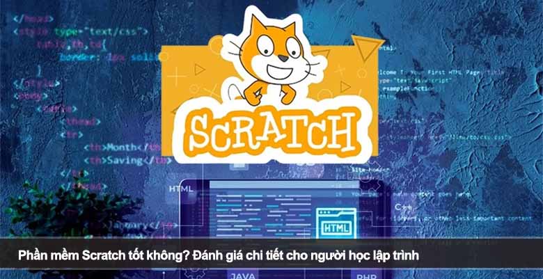 Phần mềm Scratch tốt không? Đánh giá chi tiết cho người học lập trình