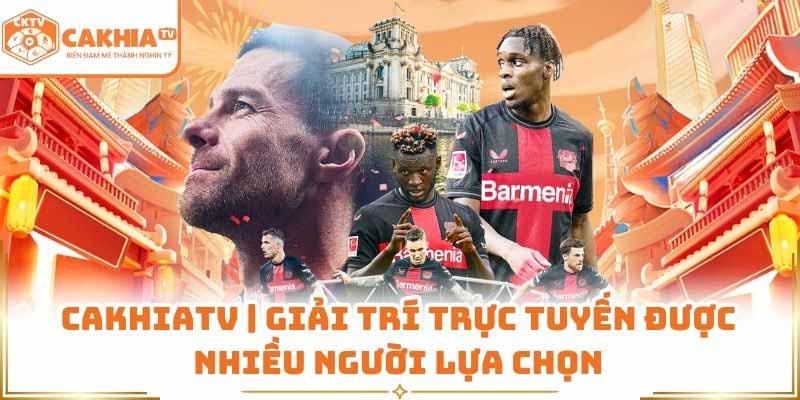 CakhiaTV – Link xem trực tiếp bóng đá ổn định, miễn phí mỗi ngày 