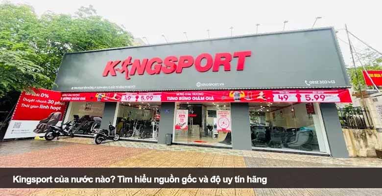 Kingsport của nước nào? Tìm hiểu nguồn gốc và độ uy tín hãng 