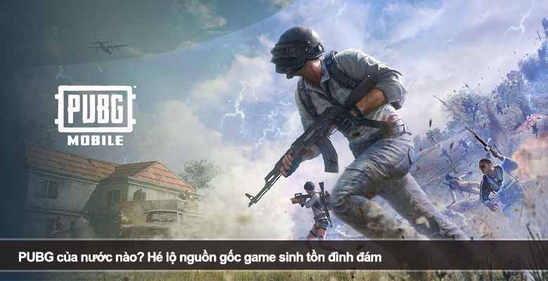 PUBG của nước nào? Hé lộ nguồn gốc game sinh tồn đình đám